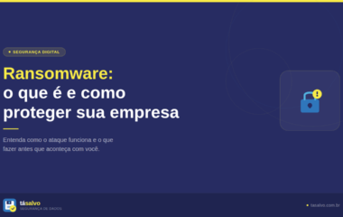 Ransomware: o que é e como proteger sua empresa agora